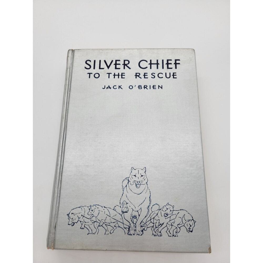 Silver Chief To The‎ Rescue By Jack O'Brien 1937 Hardcover